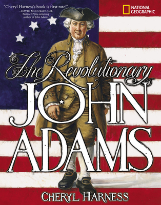 The Revolutionary John Adams By Cheryl Harness Cover Image