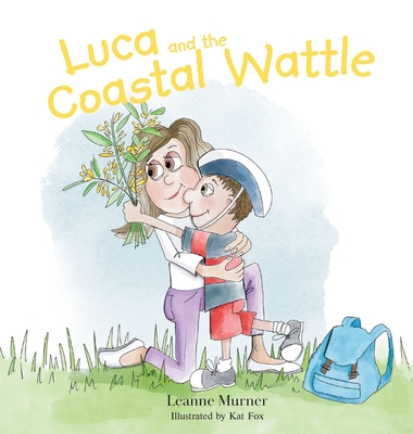 Luca and the Coastal Wattle By Leanne Murner Cover Image