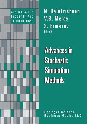 Advances in Stochastic Simulation Methods (Statistics for Industry and Technology) By N. Balakrishnan (Editor), V. B. Melas (Editor), S. Ermakov (Editor) Cover Image