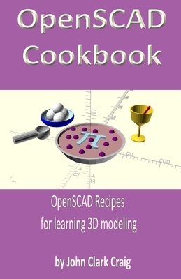 OpenSCAD Cookbook: OpenSCAD Recipes for learning 3D modeling Cover Image