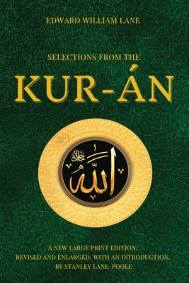 Selections from the Kur-án: A new Large Print Edition, revised and enlarged, with an introduction, by Stanley Lane Poole Cover Image