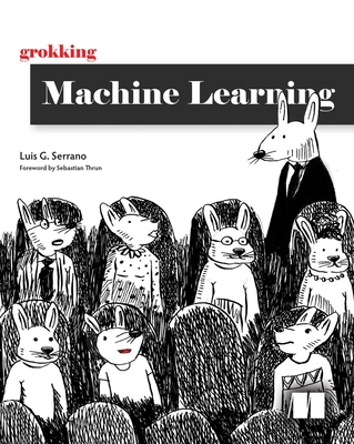 Grokking Machine Learning By Luis Serrano Cover Image