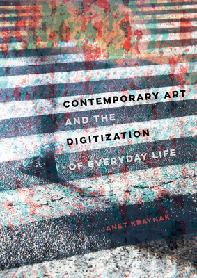 Cover for Contemporary Art and the Digitization of Everyday Life
