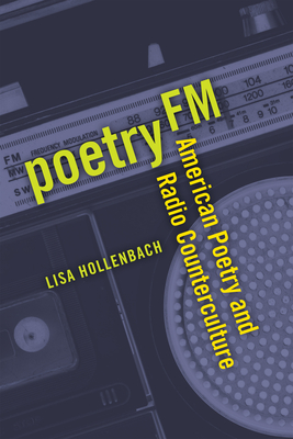 Poetry FM: American Poetry and Radio Counterculture (Contemp North American Poetry) Cover Image