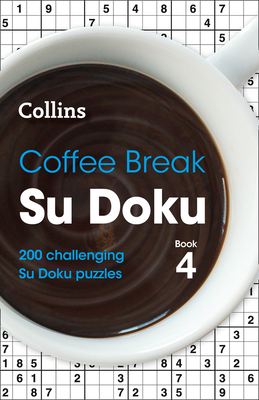 Coffee Break Su Doku Book 4: 200 Challenging Su Doku Puzzles Cover Image