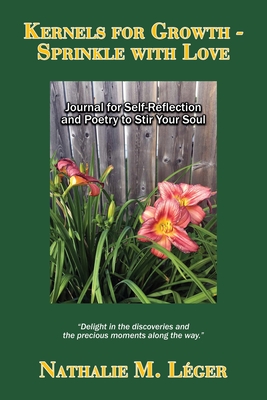 Kernels for Growth - Sprinkle with Love: Journal for Self-Reflection and Poetry to Stir Your Soul Cover Image