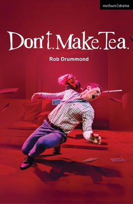 Don't. Make. Tea. (Modern Plays)