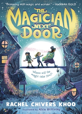 Front cover of The Magician Next Door by Rachel Chivers Khoo, illustrated by Alice McKinley