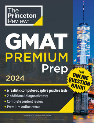 Princeton Review GMAT Premium Prep, 2024: 6 Computer-Adaptive Practice Tests + Online Question Bank + Review & Techniques (Graduate School Test Preparation) Cover Image