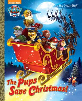 The Pups Save Christmas! (Paw Patrol) (Big Golden Book) By Golden Books, Harry Moore (Illustrator) Cover Image