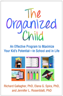 The Organized Child: An Effective Program to Maximize Your Kid's Potential--in School and in Life Cover Image