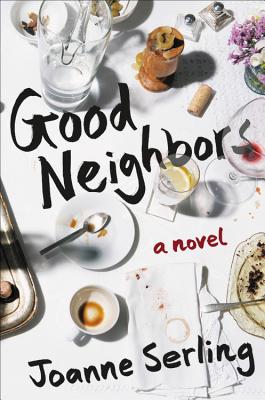 Good Neighbors: A Novel By Joanne Serling Cover Image