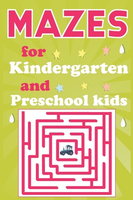 Mazes for Kindergarten and Preschool Kids: Maze Activity Book for Smart Kids Ages 3-7 (Maze Books #2)
