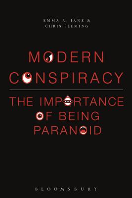 Modern Conspiracy: The Importance of Being Paranoid By Emma A. Jane, Chris Fleming Cover Image