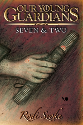 Our Young Guardians: Seven & Two By Hiram Cruz (Illustrator), Carrie Ott (Editor), Rodi Szoke Cover Image
