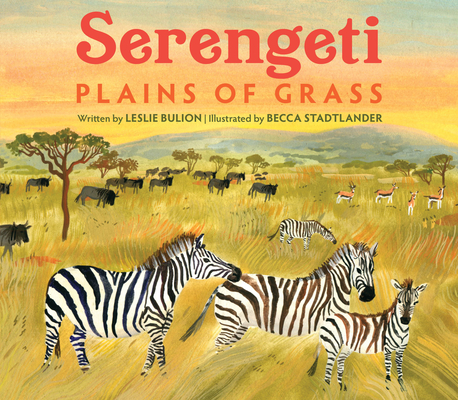Serengeti: Plains of Grass By Leslie Bulion, Becca Stadtlander (Illustrator) Cover Image
