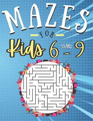 Mazes for kids 6-9 Years: 100 Puzzles with solutions - fun and Challenging skills - Problem solving and reasoning ages 6-9 Years old - Gifts ide By Rab3i Marican Edition Cover Image
