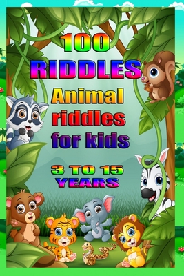 100 Riddles Animal Riddles for Kids: 100 riddles for smart kids By Brayan Mendoza Cover Image