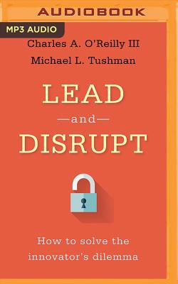 Lead and Disrupt: How to Solve the Innovator's Dilemma Cover Image