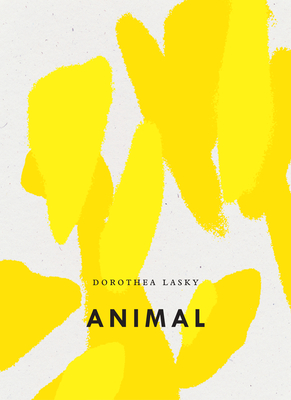 Animal (Bagley Wright Lecture) By Dorothea Lasky Cover Image