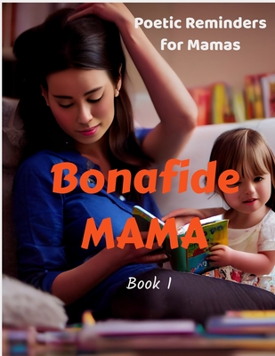Bonafide Mama: Poetic Reminders for Mamas +Art By Honey Ma Cover Image
