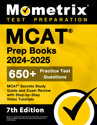 MCAT Prep Books 2024-2025 - 650+ Practice Test Questions, MCAT Secrets Study Guide and Exam Review with Step-by-Step Video Tutorials: [7th Edition] Cover Image