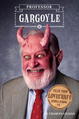 Tales from Lovecraft Middle School #1: Professor Gargoyle By Charles Gilman Cover Image