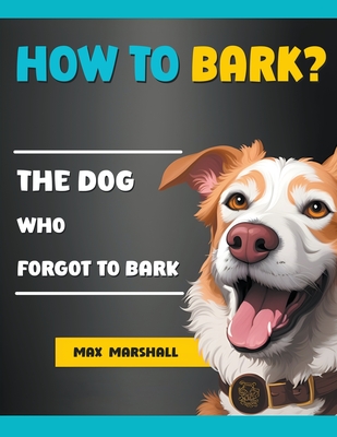 How to Bark?: The Dog Who Forgot to Bark Cover Image