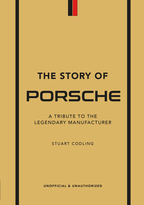 The Story of Porsche: A Tribute to the Legendary Manufacturer (Little Book of Transportation #3)
