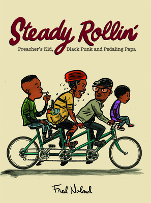 Steady Rollin': Preacher's Kid, Black Punk, and Pedaling Papa: Preacher's Kid, Black Punk, and Pedaling Papa By Fred Noland Cover Image