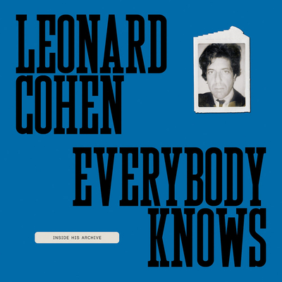 Leonard Cohen: Everybody Knows: Inside His Archive Cover Image