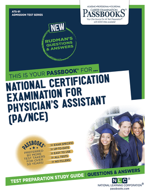 National Certifying Examination for Physician’s Assistant (PA/NCE) (ATS-91): Passbooks Study Guide (Admission Test Series #91) By National Learning Corporation Cover Image