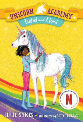 Unicorn Academy #4: Isabel and Cloud By Julie Sykes, Lucy Truman (Illustrator) Cover Image