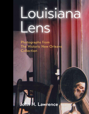 Louisiana Lens: Photographs from the Historic New Orleans Collection Cover Image
