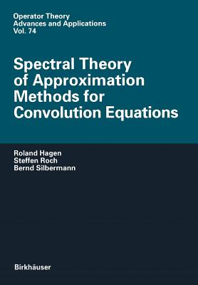 Spectral Theory of Approximation Methods for Convolution Equations (Operator Theory: Advances and Applications #74) Cover Image