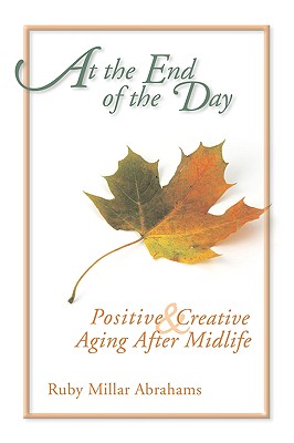 At the End of the Day: Positive & Creative Aging After Midlife Cover Image