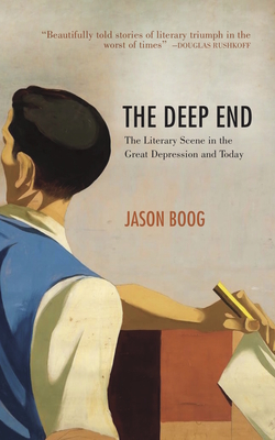 The Deep End: The Literary Scene in the Great Depression and Today By Jason Boog Cover Image
