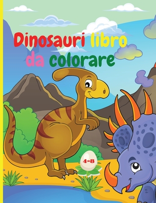 Dinosauri Libro da Colorare per Bambini: Libro sui Dinosauri da Colorare per  Ragazzi e Ragazze con