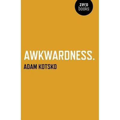 Awkwardness By Adam Kotsko Cover Image