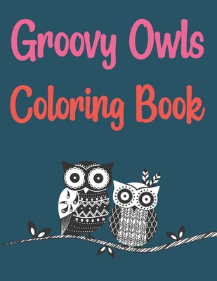 Groovy Owls Coloring Book: Owl Town Adult Coloring Book Cover Image