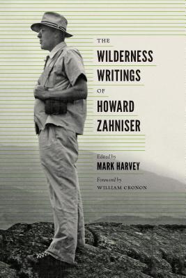 The Wilderness Writings of Howard Zahniser (Weyerhaeuser Environmental Classics) By Mark W. T. Harvey (Editor), William Cronon (Foreword by) Cover Image