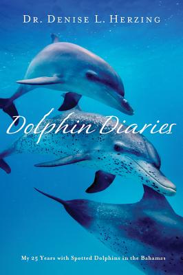 Dolphin Diaries: My 25 Years with Spotted Dolphins in the Bahamas Cover Image