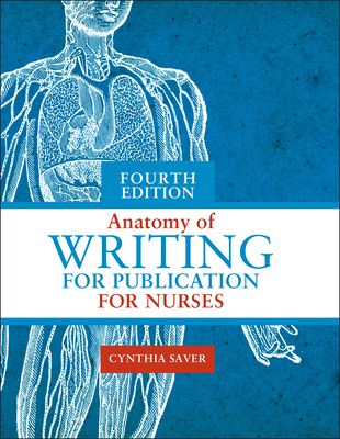 Anatomy of Writing for Publication for Nurses, Fourth Edition By Cynthia L. Saver Cover Image