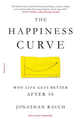 The Happiness Curve: Why Life Gets Better After 50 By Jonathan Rauch Cover Image