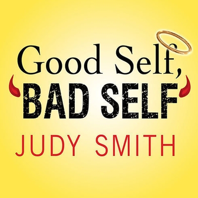 Good Self, Bad Self: Transforming Your Worst Qualities Into Your Biggest Assets Cover Image
