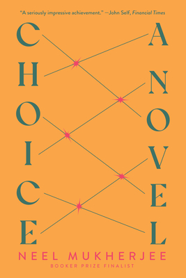 Choice: A Novel By Neel Mukherjee Cover Image