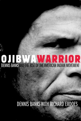 Ojibwa Warrior: Dennis Banks and the Rise of the American Indian Movement Cover Image