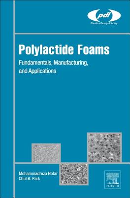 Polylactide Foams: Fundamentals, Manufacturing, and Applications (Plastics Design Library) Cover Image