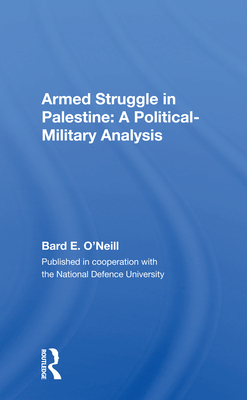 Armed Struggle in Palestine: A Political-Military Analysis By Bard E. O'Neill Cover Image