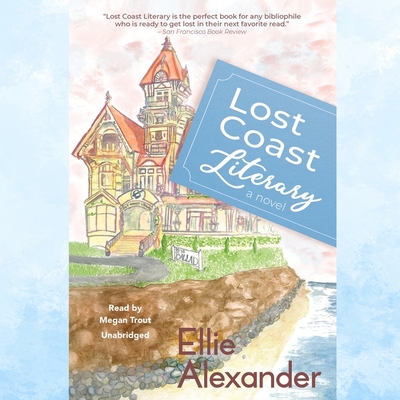 Lost Coast Literary By Ellie Alexander, Megan Trout (Read by) Cover Image